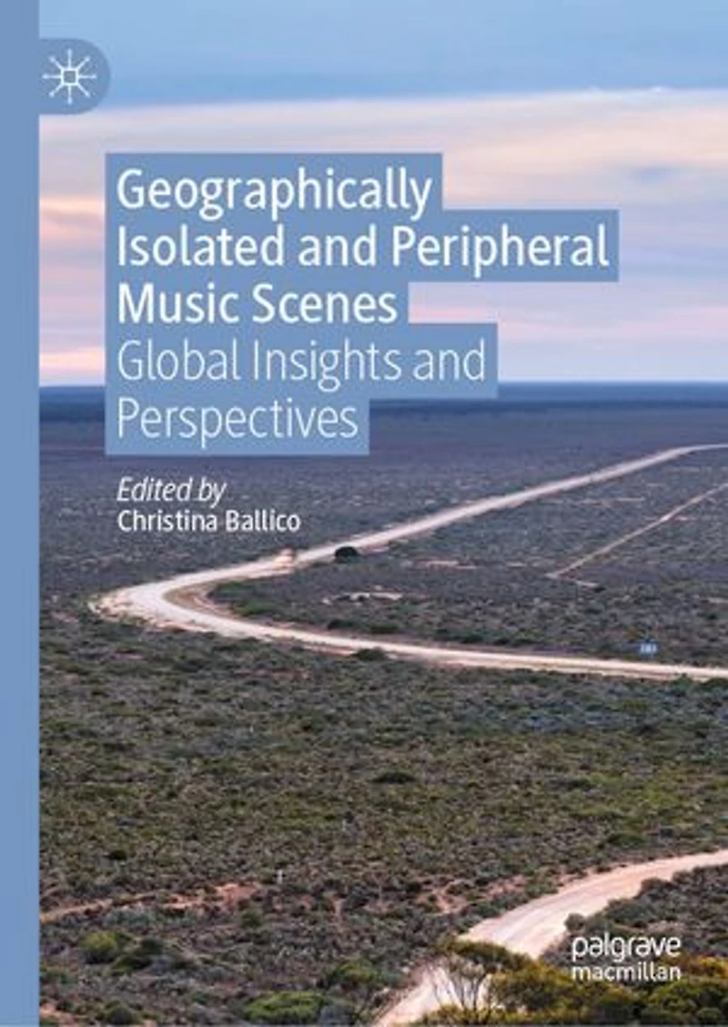 Geographically Isolated and Peripheral Music Scenes: Global Insights Perspectives