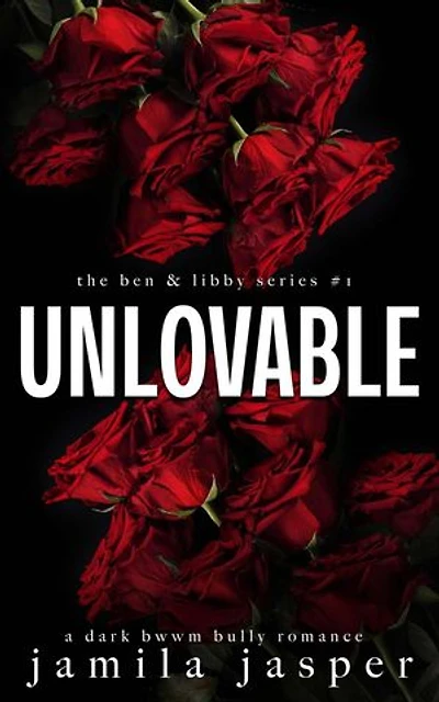 Unlovable: The Ben & Libby Series, #1