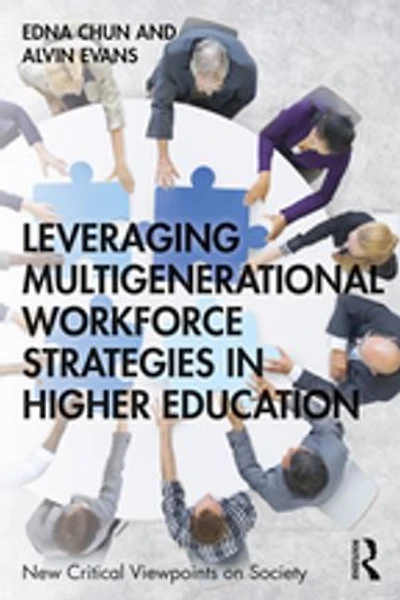 Leveraging Multigenerational Workforce Strategies Higher Education