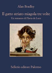Il gatto striato miagola tre volte: Un romanzo di Flavia de Luce