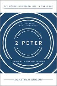 2 Peter: Living with the End in Mind
