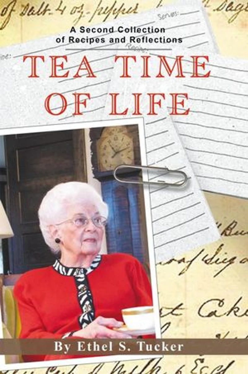 Tea Time Of Life: A Second Collection Recipes And Reflections