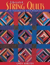 Liberated String Quilts: 20 Foundation-Free Projects