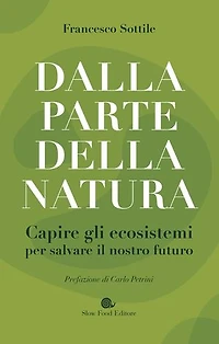 Dalla parte della natura: Capire gli ecosistemi per salvare il nostro futuro