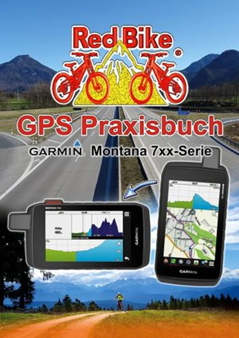 GPS Praxisbuch Garmin Montana 7xx-Serie: Praxis- und modellbezogen, Schritt für Schritt erklärt