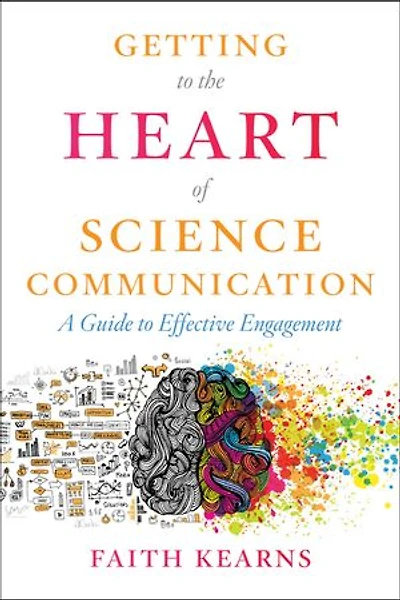 Getting to the Heart of Science Communication: A Guide Effective Engagement