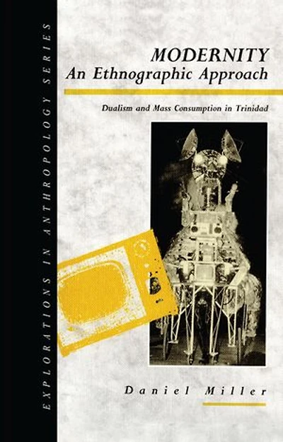 Modernity - An Ethnographic Approach: Dualism and Mass Consumption Trinidad