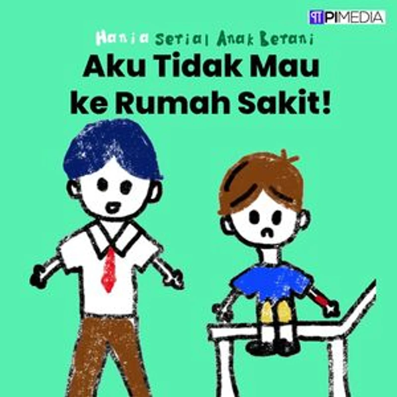 Aku Tidak Mau ke Rumah Sakit!: Serial Anak Berani, #2