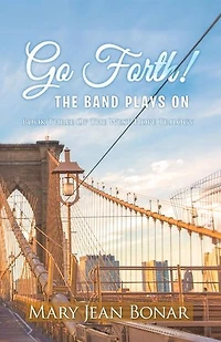 Go Forth! The Band Plays On: Book Three of the West Hope Trilogy