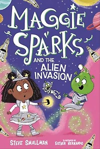 Maggie Sparks and the Alien Invasion: Book 5