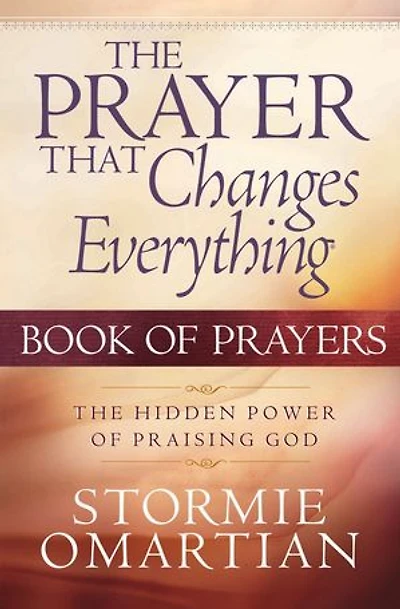 The Prayer That Changes Everything Book of Prayers: Hidden Power Praising God