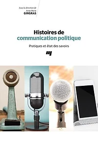 Histoires de communication politique : pratiques et état des savoirs: savoirs