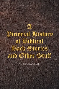 A Pictorial History of Biblical Back Stories and Other Stuff