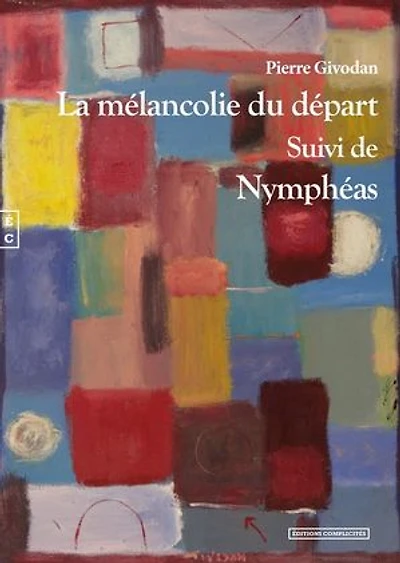 La mélancolie du départ, Suivi de Nymphéas