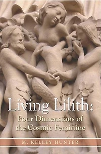 Living Lilith: Four Dimensions of the Cosmic Feminine