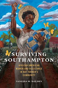 Surviving Southampton: African American Women And Resistance Nat Turner's Community