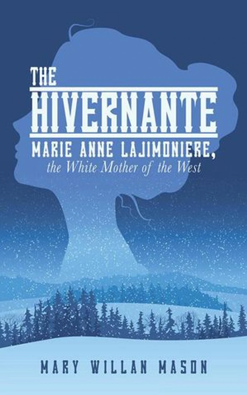 the Hivernante: Marie Anne Lajimoniere, White Mother of West