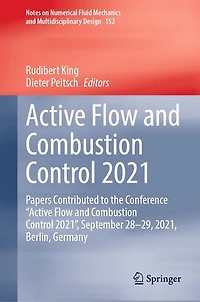Active Flow and Combustion Control 2021: Papers Contributed to the Conference "Active 2021", September 28-29, 2021, Berlin