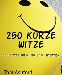 250 kurze Witze: Die besten Witze für jede Situation