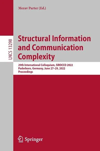 Structural Information and Communication Complexity: 29th International Colloquium, SIROCCO 2022, Paderborn, Germany, June 27-29, Proceedings