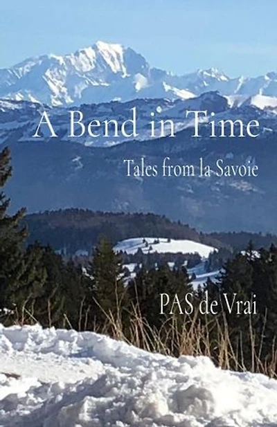 A Bend in Time: Tales from La Savoie