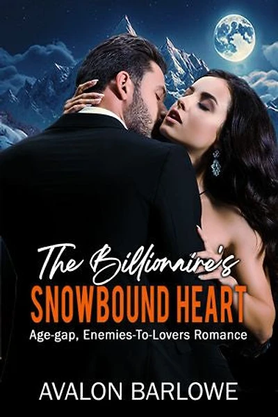 The Billionaire's Snowbound Heart: Age-Gap, Enemies-To-Lovers Romance