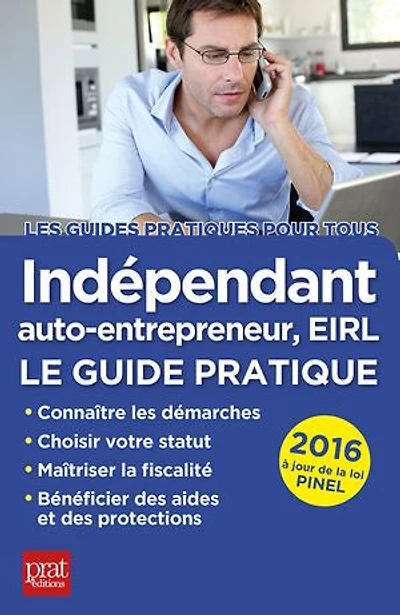 Indépendant, auto-entrepreneur, EIRL: Le guide pratique