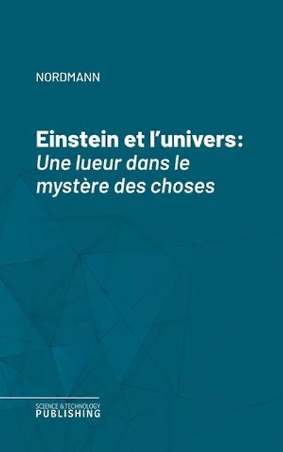 Einstein et l'univers: Une lueur dans le mystère des choses