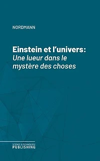 Einstein et l'univers: Une lueur dans le mystère des choses
