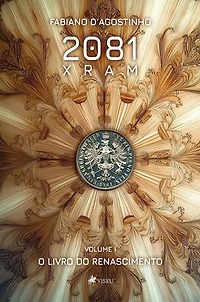 2081 XRAM Volume 1: O livro do Renascimento
