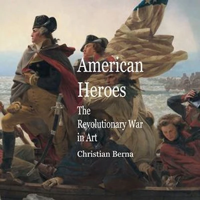 American Heroes The Revolutionary War in Art