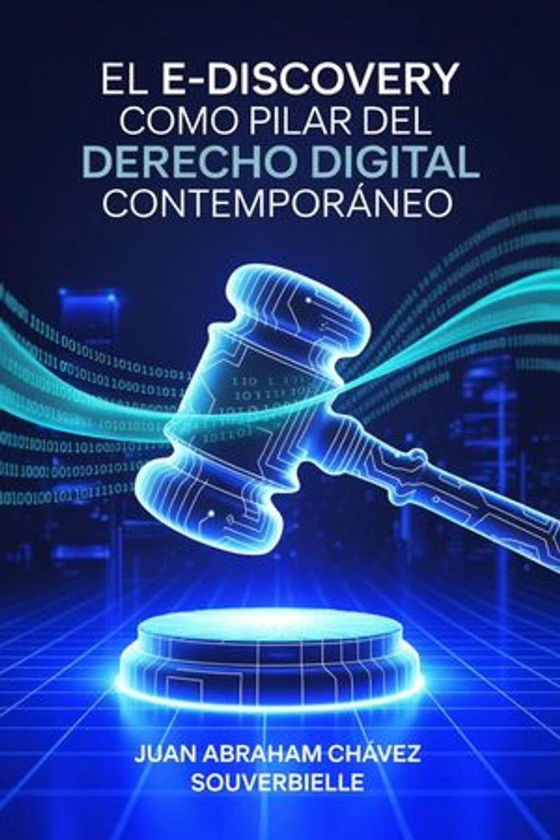 El E-Discovery como Pilar del Derecho Digital Contemporáneo