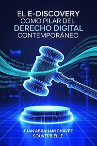 El E-Discovery como Pilar del Derecho Digital Contemporáneo