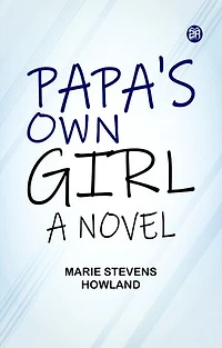 Papa's own girl A novel