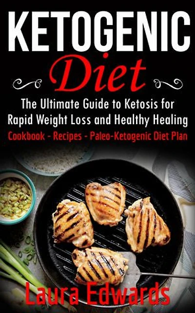 Ketogenic Diet For Rapid Weight Loss: Meal plans and recipes to help you achieve your health & fitness goals