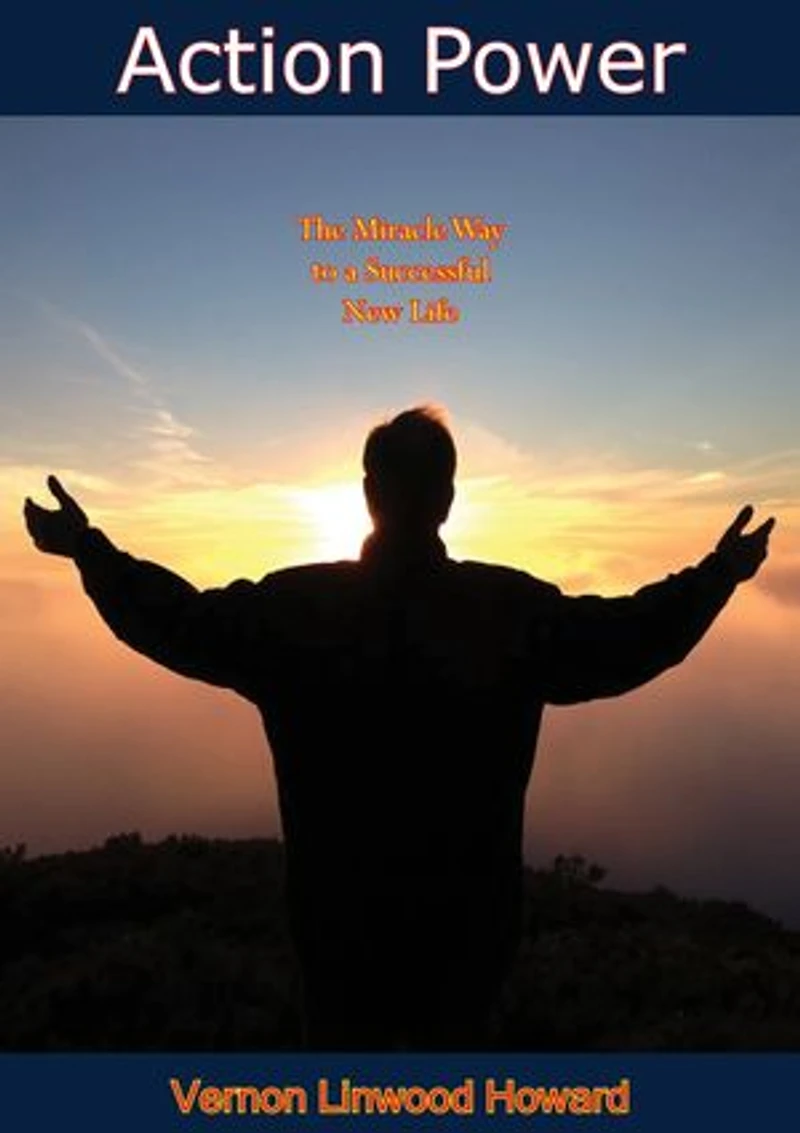 Action Power: The Miracle Way to a Successful New Life
