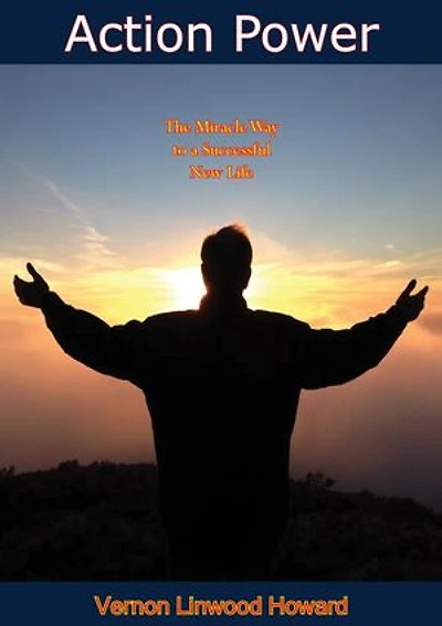 Action Power: The Miracle Way to a Successful New Life