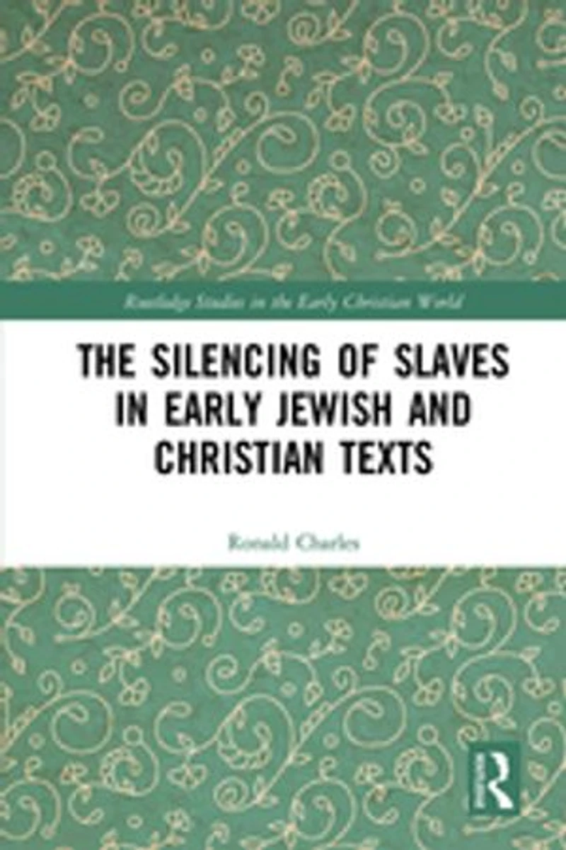 The Silencing of Slaves Early Jewish and Christian Texts