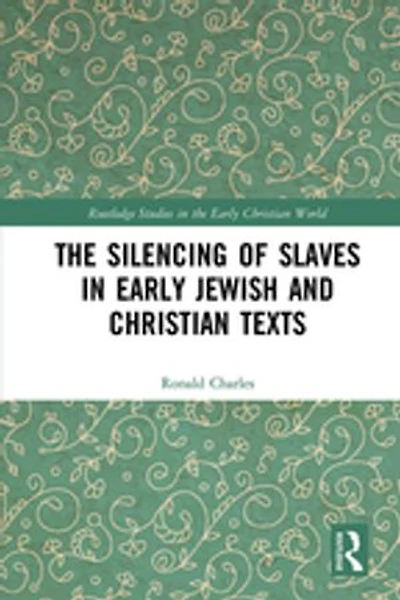The Silencing of Slaves Early Jewish and Christian Texts