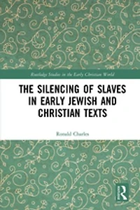 The Silencing of Slaves Early Jewish and Christian Texts