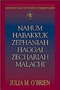 Abingdon Old Testament Commentaries: Nahum, Habakkuk, Zephaniah, Haggai, Zechariah, Malachi