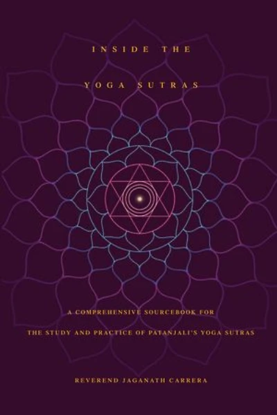 Inside The Yoga Sutras: A Comprehensive Sourcebook for the Study and Practice of Patanjali’s Yoga Sutras