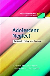 Adolescent Neglect: Research, Policy and Practice