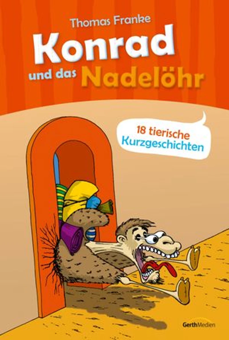 Konrad und das Nadelöhr: 18 tierische Kurzgeschichten
