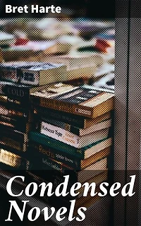 Condensed Novels: Hilarious Parodies of 19th Century Literary Classics