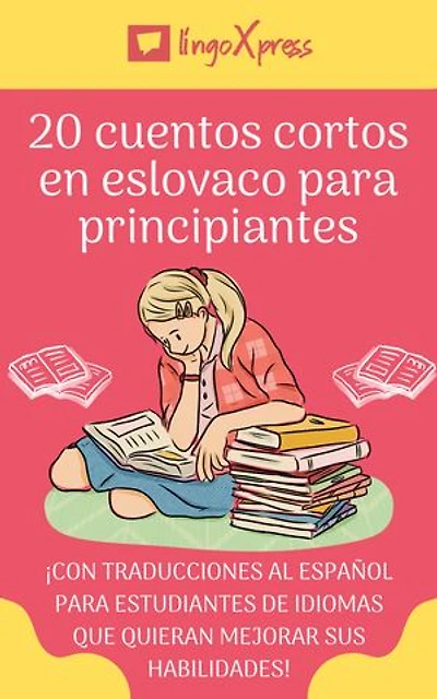 20 cuentos cortos en eslovaco para principiantes: ¡Con traducciones al español para estudiantes de idiomas que quieran mejorar sus habilidades!