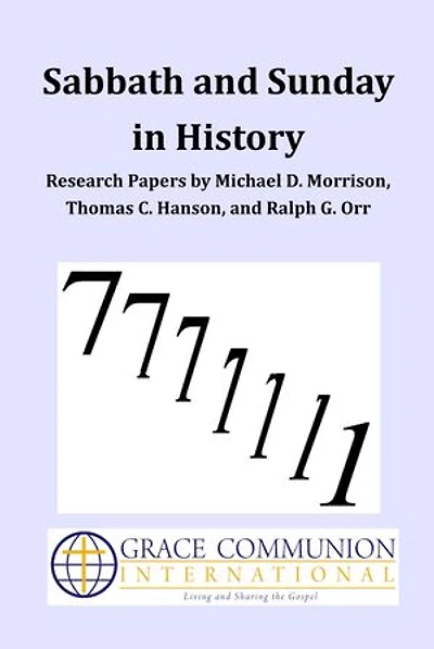 Sabbath and Sunday in History: Research Papers by Michael D. Morrison, Thomas C. Hanson, and Ralph G. Orr