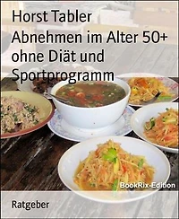 Abnehmen im Alter 50+ ohne Diät und Sportprogramm: Neues erfolgreiches Konzept zum Abnehmen mit Langfristwirkung