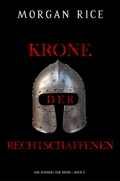 Krone der Rechtschaffenen (Das Schwert der Toten Buch 3)