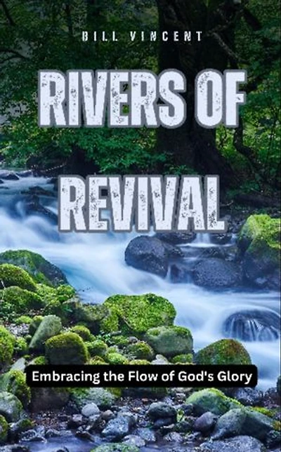 Rivers of Revival: Embracing the Flow of God's Glory